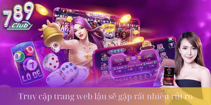 Truy cập trang web lậu sẽ gặp rất nhiều rủi ro